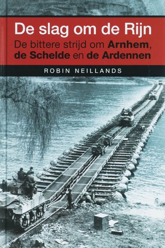 De slag om de Rijn, De bittere strijd om Arhem, de Schelde en de Ardennen.
