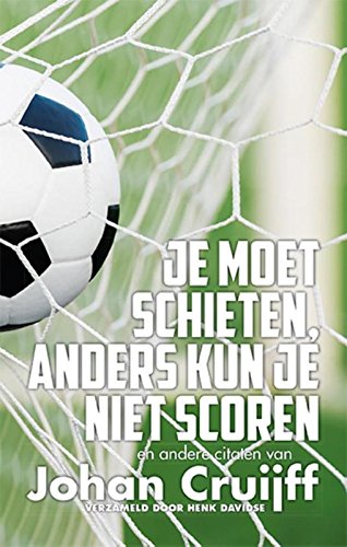 Stock image for Je moet schieten, anders kun je niet scoren: en andere citaten van Johan Cruijff for sale by Ammareal