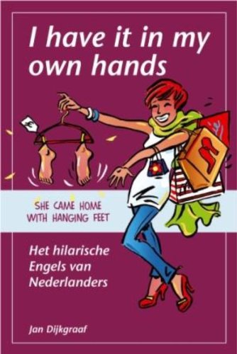 Stock image for I have it in my own hands: het hilarische Engels van Nederlanders for sale by Goldstone Books