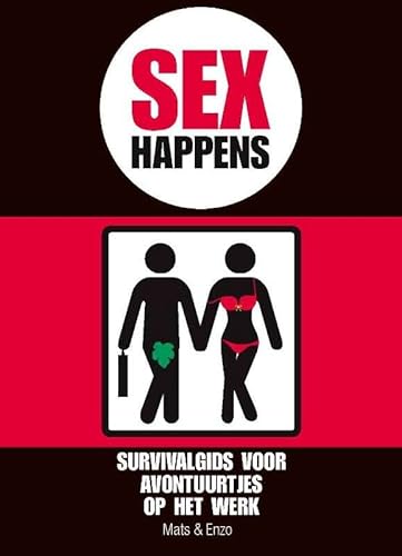 9789045312101: Sex happens: handboek voor avontuurtjes op het werk