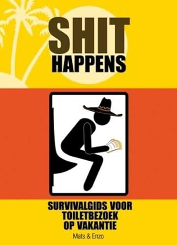 Stock image for Shit happens: survivalgids voor toiletbezoek op vakantie for sale by medimops