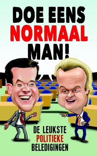 Stock image for Doe eens normaal, man!: de beste politieke beledigingen for sale by WorldofBooks
