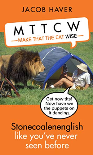 Beispielbild fr Make that the cat wise: stonecoalenenglish like you've never seen before zum Verkauf von WorldofBooks