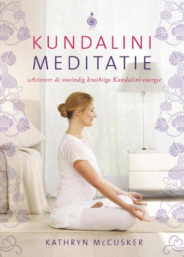 9789045315072: Kundalinimeditatie: activeer de oneindig krachtige Kundalini-energie