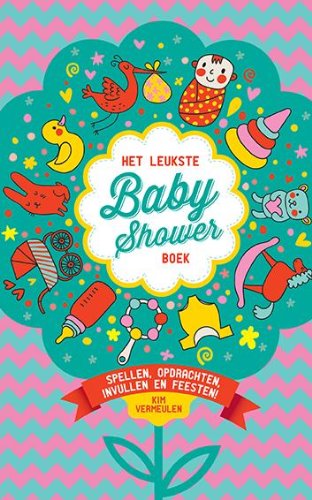 Stock image for Het leukste babyshowerboek: spellen, opdrachten, invullen en feesten! for sale by Le Monde de Kamlia