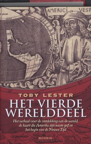 9789045849447: Het vierde werelddeel: het verhaal over de ontdekking van de wereld, de kaart die Amerika zijn naam gaf en het begin van de Nieuwe Tijd