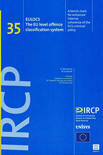 Imagen de archivo de EULOCS : the EU Level Offence Classification System : a bench-mark for Enhanced Internal Coherence of the EU's Criminal Policy: (IRCP series, Volume 35) . Research on Criminal Policy (IRCP)) a la venta por Kloof Booksellers & Scientia Verlag