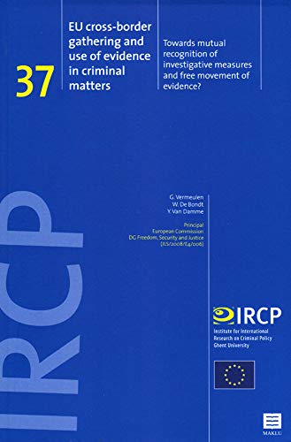 EU cross-border gathering and use of evidence in criminal matters : towards mutual recognition of investigative measures and free movement of evidence? - Vermeulen, G., W. De Bondt & Y. Van Damme.