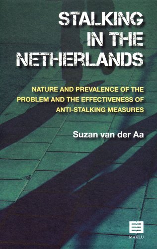Stalking in the Netherlands. Nature and prevalence of the problem and the effectiveness of anti-stalking measures: Nature and prevalence of the problem and the effectiveness of anti-stalking measures