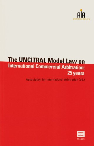Stock image for The UNCITRAL Model Law on International Commercial Arbitration: 25 Years: Association for International Arbitration (AIA) Series for sale by dsmbooks