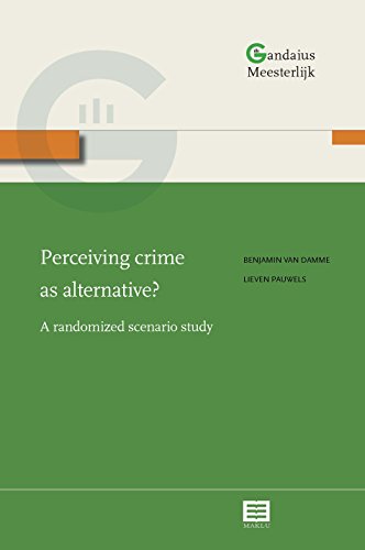 Stock image for Perceiving crime as alternative: A randomized scenario study (5) (Gandaius Meesterlijk) for sale by dsmbooks