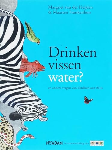 Imagen de archivo de Drinken vissen water? en andere vragen van kinderen aan Artis: en andere vragen aan Artis a la venta por Better World Books
