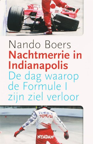 9789046802175: Nachtmerrie in Indianapolis: de dag waarop de Formule 1 zijn ziel verloor