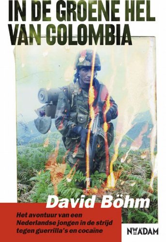 Beispielbild fr In de groene hel van Colombia: een Nederlander in de strijd tegen de FARC en de cocane: het avontuur van een Nederlandse jongen in de strijd tegen Farc en de cocaine zum Verkauf von medimops
