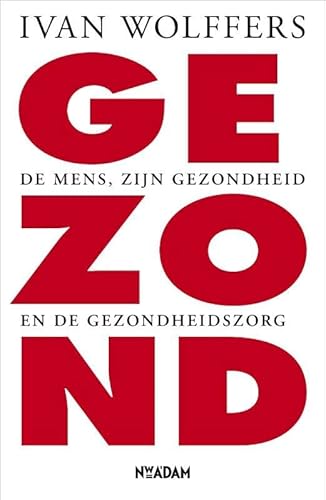 Beispielbild fr Gezond: over de mens, zijn gezondheid en de gezondheidszorg zum Verkauf von medimops