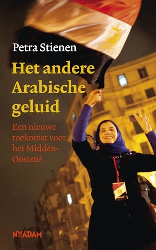 Imagen de archivo de Het andere Arabische geluid: een nieuwe toekomst voor het Midden-Oosten? a la venta por medimops