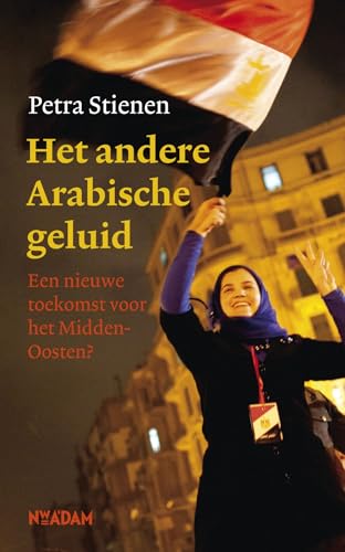 Stock image for Het andere Arabische geluid: een nieuwe toekomst voor het Midden-Oosten? for sale by medimops