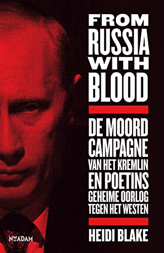 Stock image for From Russia with blood: de moordcampagne van het Kremlin en Poetins geheime oorlog tegen het Westen for sale by AwesomeBooks