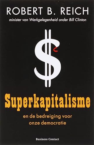 Beispielbild fr Superkapitalisme: en de bedreiging voor onze democratie zum Verkauf von medimops