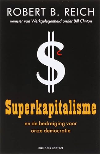 9789047000594: Superkapitalisme: en de bedreiging voor onze democratie