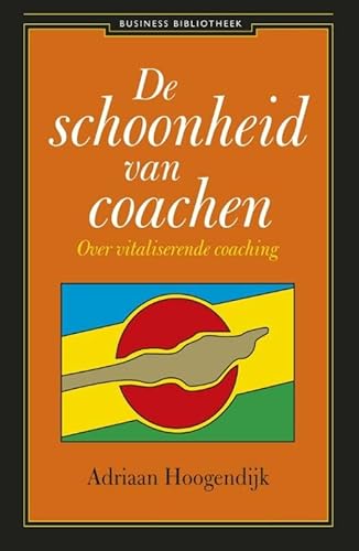 Beispielbild fr De schoonheid van coachen: over vitaliserende coaching (Business bibliotheek) zum Verkauf von medimops