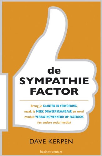 Imagen de archivo de De sympathiefactor. Breng je klanten in vervoering, maak je merk onweerstaandbaar en word ronduit fenomenaal op Facebook (en andere social media) a la venta por Antiquariaat Schot