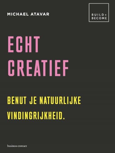 Stock image for Echt creatief: benut je natuurlijke vindingrijkheid (Build + Become, 3) for sale by Buchpark