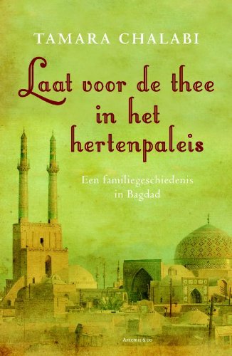 Stock image for Laat voor de thee in het hertenpaleis: een familiegeschiedenis in Bagdad for sale by medimops