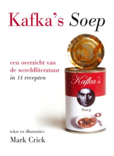 9789047501244: Kafka's Soep: een overzicht van de wereldliteratuur in 14 recepten
