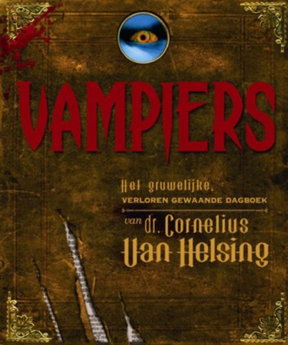 9789047503200: Vampiers: het gruwelijke, gevonden (verloren gewaande) dagboek van dr. Cornelius van Helsing en Gustav de Wolff, zijn trouwe metgezel