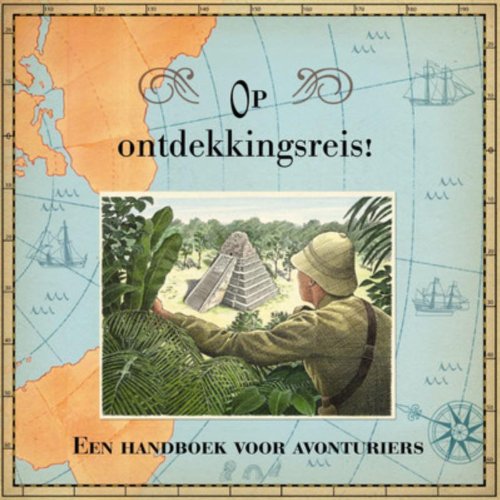 Stock image for Op ontdekkingsreis!: een handboek voor avonturiers for sale by Ammareal