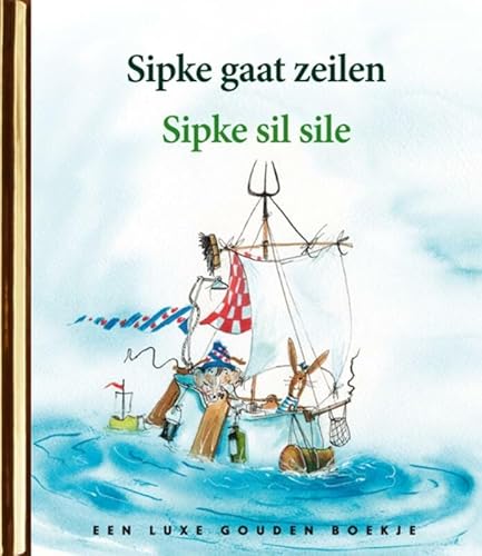 Beispielbild fr Sipke gaat zeilen / Sipke sil sile (Gouden Boekjes) zum Verkauf von Buchpark