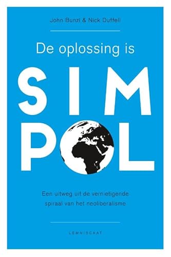 Beispielbild fr De oplossing is SimPol: een uitweg uit de vernietigende spiraal van de neoliberale wereldorde zum Verkauf von medimops