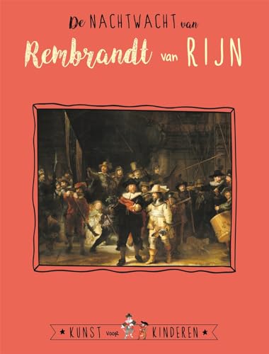 9789047805571: De Nachtwacht van Rembrandt van Rijn (Kunst voor kinderen)