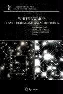 9789048104260: White Dwarfs: Cosmological and Galactic Probes