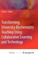 9789048118106: Transforming University Biochemistry Teaching Using Collaborative Learning and Technology