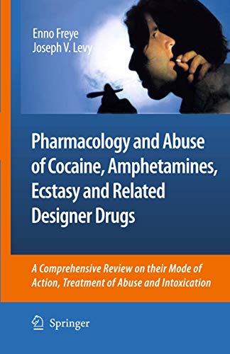 9789048124473: Pharmacology and Abuse of Cocaine, Amphetamines, Ecstasy and Related Designer Drugs: A Comprehensive Review on their Mode of Action, Treatment of Abuse and Intoxication
