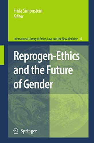 9789048124749: Reprogen-Ethics and the Future of Gender (International Library of Ethics, Law, and the New Medicine, 43)