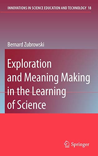 Beispielbild fr Exploration and Meaning Making in the Learning of Science (Innovations in Science Education and Technology, 18) zum Verkauf von HPB-Red