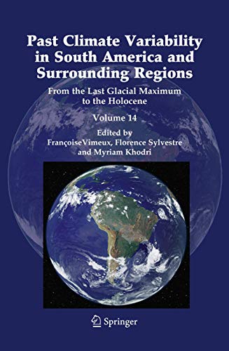 9789048126712: Past Climate Variability in South America and Surrounding Regions: From the Last Glacial Maximum to the Holocene (Developments in Paleoenvironmental Research, 14)