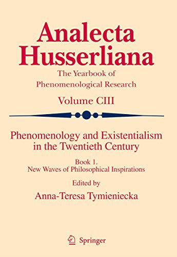 9789048127245: Phenomenology and Existentialism in the Twentieth Century: Book One: New Waves of Philosophical Inspirations: 103