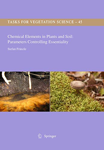 Stock image for Chemical Elements in Plants and Soil: Parameters Controlling Essentiality (Tasks for Vegetation Science) for sale by dsmbooks