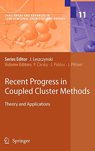 Stock image for Recent Progress in Coupled Cluster Methods: Theory and Applications (Challenges and Advances in Computational Chemistry and Physics, 11) for sale by GF Books, Inc.