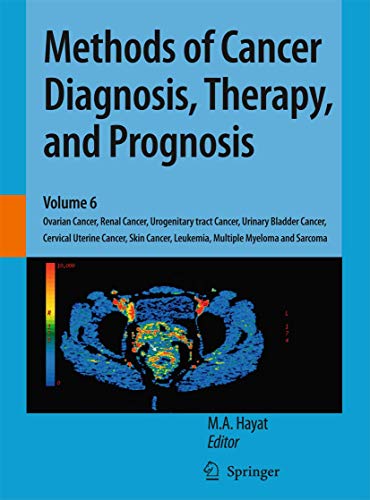 Stock image for Methods of Cancer Diagnosis, Therapy, and Prognosis. Volume 6: Ovarian Cancer, Renal Cancer, Urogenitary tract Cancer, Urinary Bladder Cancer, Cervical Uterine Cancer, Skin Cancer, Leukemia, Multiple Myeloma and Sarcoma. for sale by Gast & Hoyer GmbH