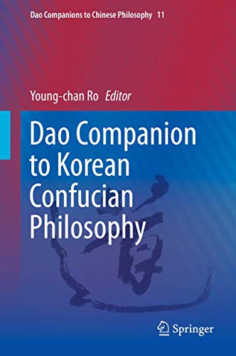 Beispielbild fr Dao Companion to Korean Confucian Philosophy (Dao Companions to Chinese Philosophy, 11, Band 11) [Hardcover] Ro, Young-chan zum Verkauf von SpringBooks