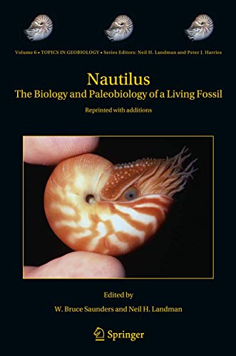 Stock image for Nautilus: The Biology and Paleobiology of a Living Fossil, Reprint with additions (Topics in Geobiology, 6) for sale by Salish Sea Books