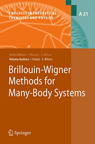 Brillouin-Wigner Methods for Many-Body Systems (Progress in Theoretical Chemistry and Physics, 21) (9789048133727) by Wilson