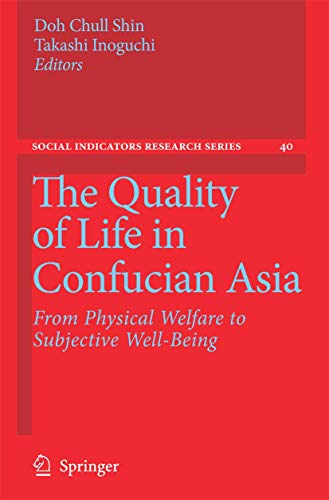 Stock image for The Quality of Life in Confucian Asia: From Physical Welfare to Subjective Well-Being (Social Indicators Research Series, 40) for sale by -OnTimeBooks-