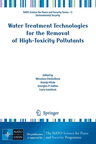 9789048134960: Water Treatment Technologies for the Removal of High-Toxity Pollutants (NATO Science for Peace and Security Series C: Environmental Security)