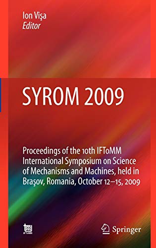 9789048135219: SYROM 2009: Proceedings of the 10th IFToMM International Symposium on Science of Mechanisms and Machines, held in Brasov, Romania, october 12-15, 2009